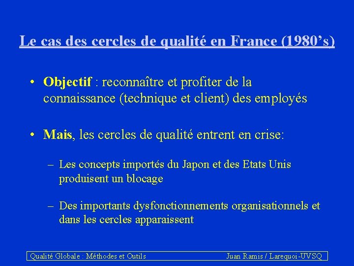 Le cas des cercles de qualité en France (1980’s) • Objectif : reconnaître et