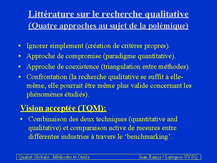 Littérature sur le recherche qualitative (Quatre approches au sujet de la polémique) • •