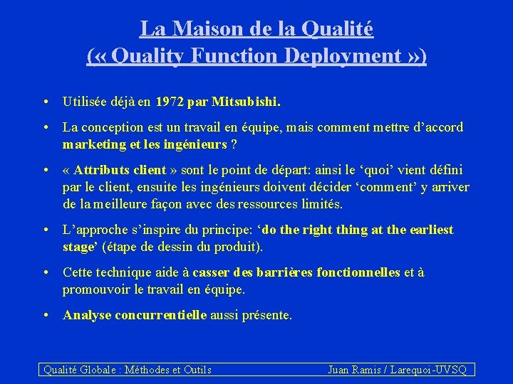 La Maison de la Qualité ( « Quality Function Deployment » ) • Utilisée