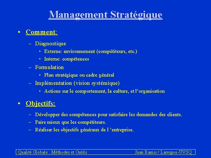 Management Stratégique • Comment: – Diagnostique • Externe: environnement (compétiteurs, etc. ) • Interne: