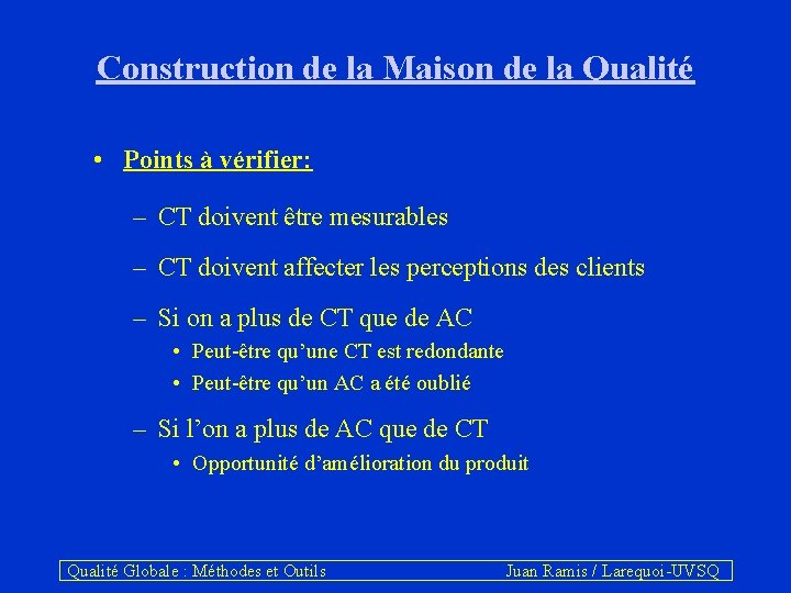 Construction de la Maison de la Qualité • Points à vérifier: – CT doivent