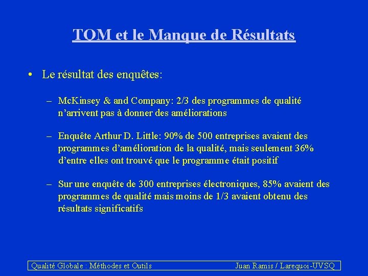 TQM et le Manque de Résultats • Le résultat des enquêtes: – Mc. Kinsey