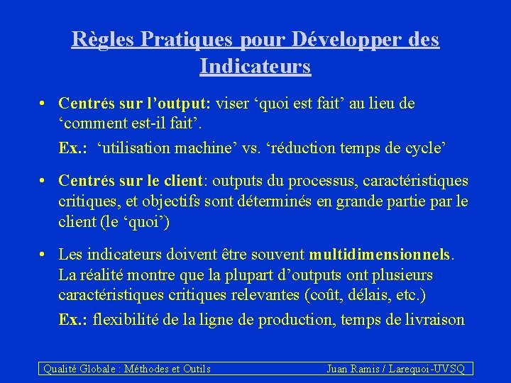 Règles Pratiques pour Développer des Indicateurs • Centrés sur l’output: viser ‘quoi est fait’