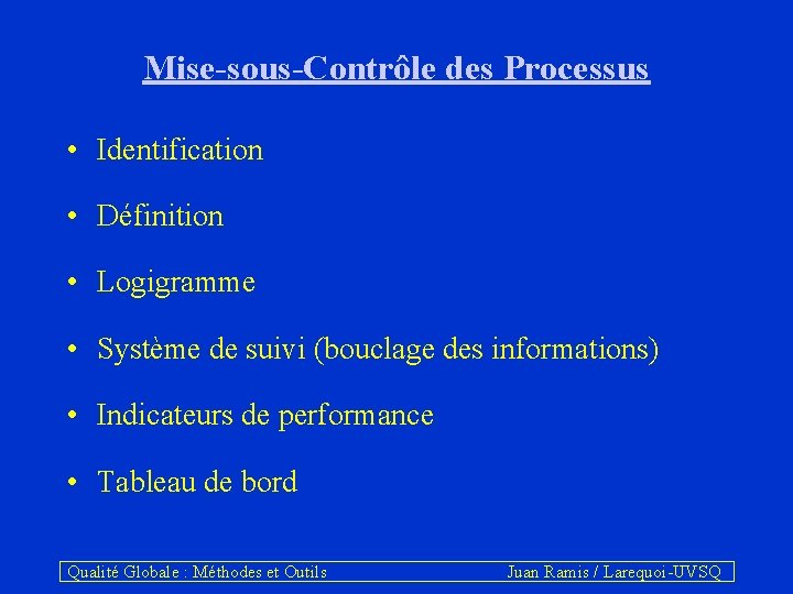 Mise-sous-Contrôle des Processus • Identification • Définition • Logigramme • Système de suivi (bouclage