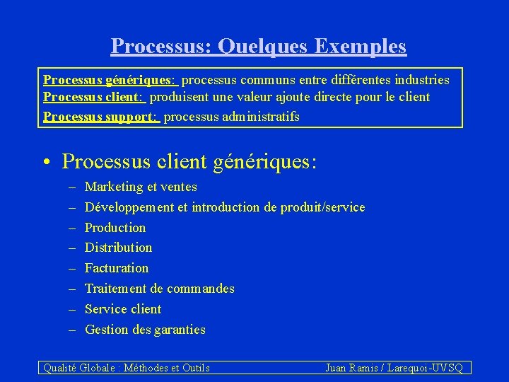 Processus: Quelques Exemples Processus génériques: processus communs entre différentes industries Processus client: produisent une