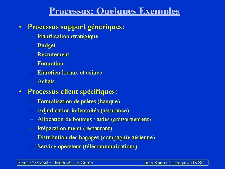 Processus: Quelques Exemples • Processus support génériques: – – – Planification stratégique Budget Recrutement