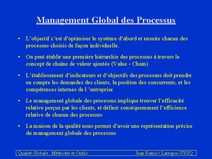 Management Global des Processus • L’objectif c’est d’optimiser le système d’abord et ensuite chacun