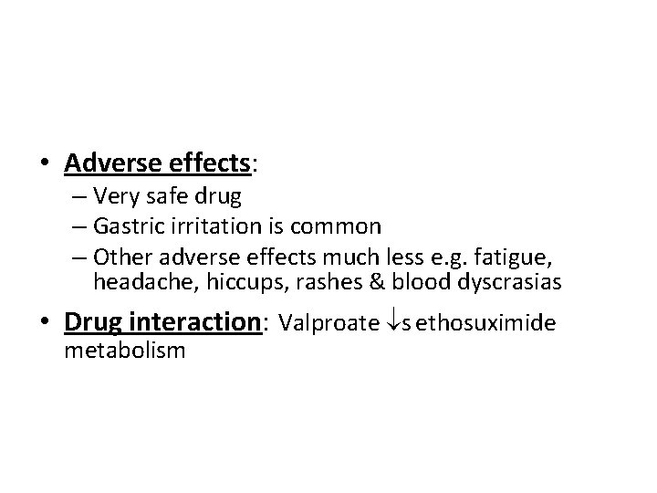  • Adverse effects: – Very safe drug – Gastric irritation is common –