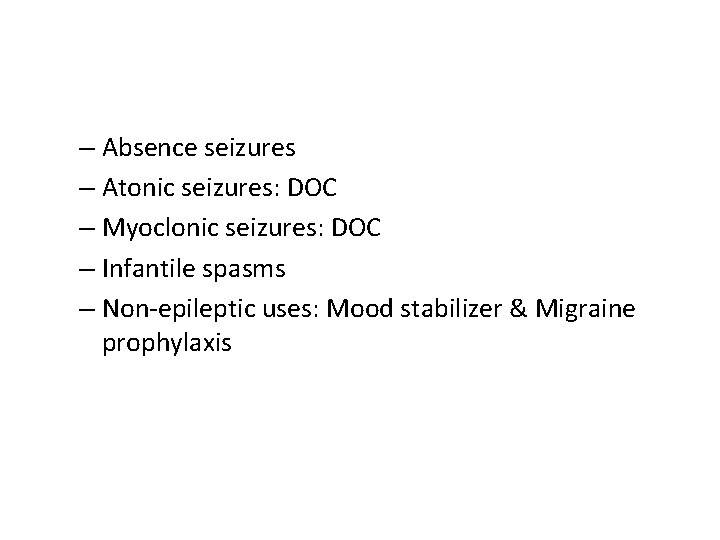 – Absence seizures – Atonic seizures: DOC – Myoclonic seizures: DOC – Infantile spasms