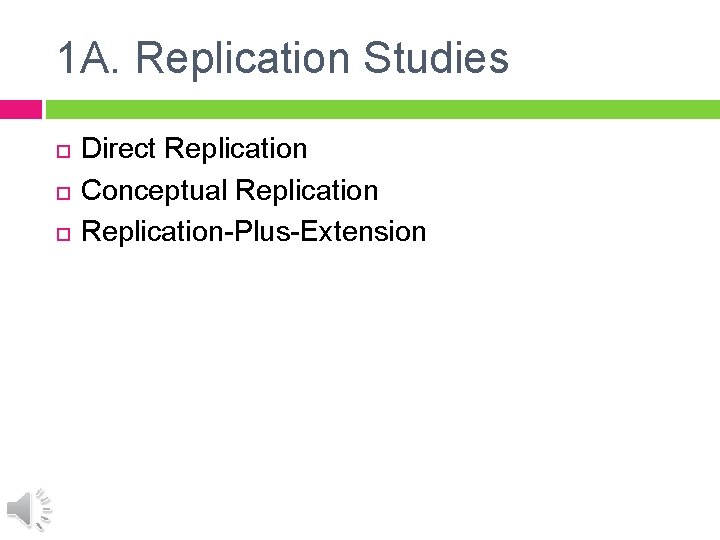 1 A. Replication Studies Direct Replication Conceptual Replication-Plus-Extension 