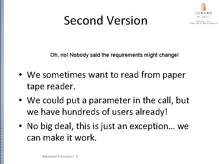 Second Version Oh, no! Nobody said the requirements might change! • We sometimes want