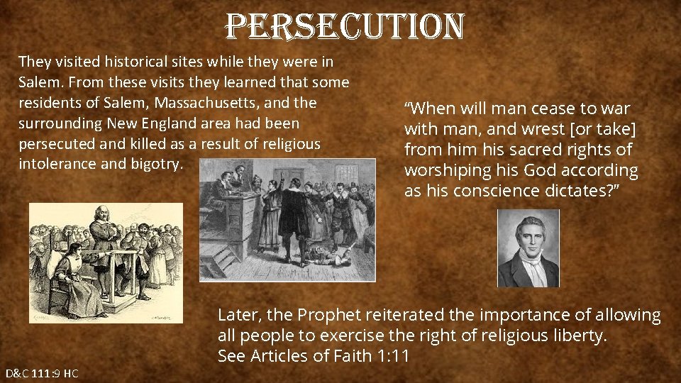 Persecution They visited historical sites while they were in Salem. From these visits they