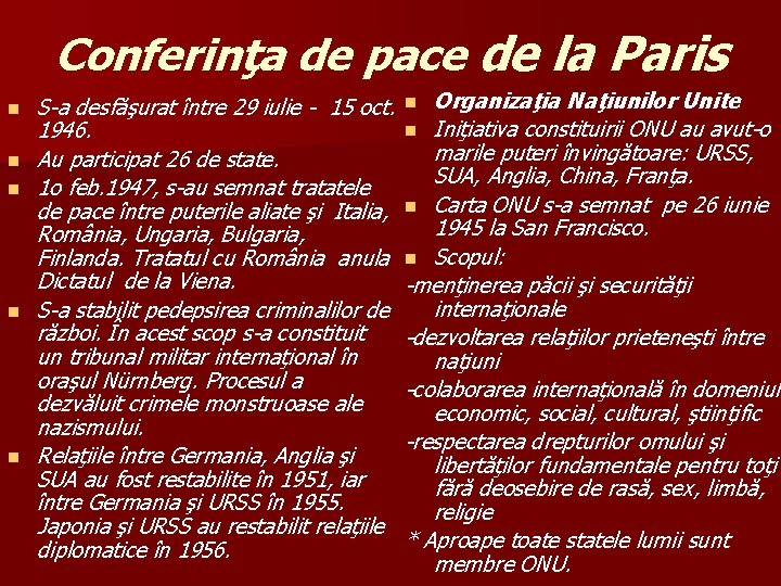 Conferinţa de pace de la Paris n n n S-a desfăşurat între 29 iulie