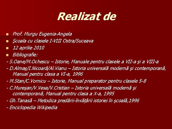 Realizat de Prof. Murgu Eugenia-Angela n Şcoala cu clasele I-VIII Ostra/Suceava n 12 aprilie