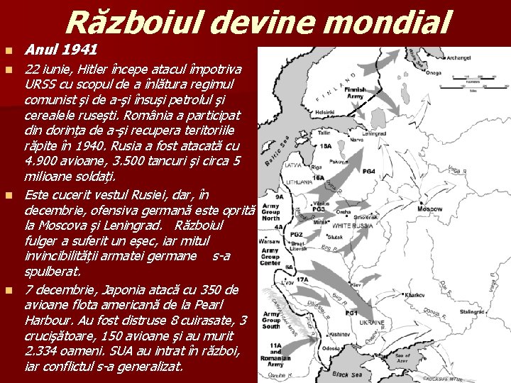 Războiul devine mondial n Anul 1941 n 22 iunie, Hitler începe atacul împotriva URSS