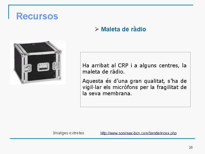 Recursos Ø Maleta de ràdio Ha arribat al CRP i a alguns centres, la