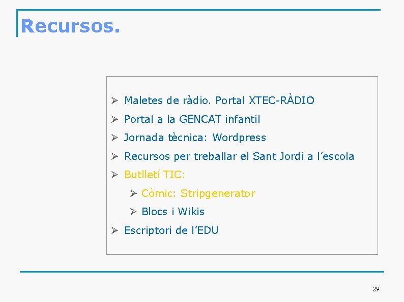 Recursos. Ø Maletes de ràdio. Portal XTEC-RÀDIO Ø Portal a la GENCAT infantil Ø