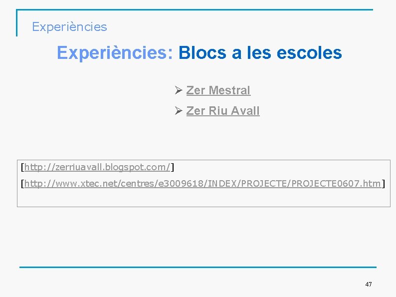 Experiències: Blocs a les escoles Ø Zer Mestral Ø Zer Riu Avall [http: //zerriuavall.