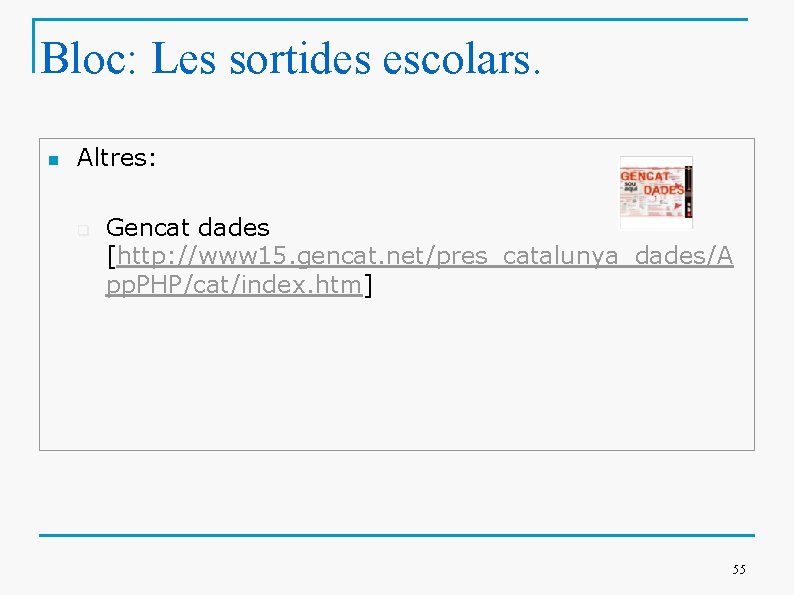 Bloc: Les sortides escolars. n Altres: q Gencat dades [http: //www 15. gencat. net/pres_catalunya_dades/A