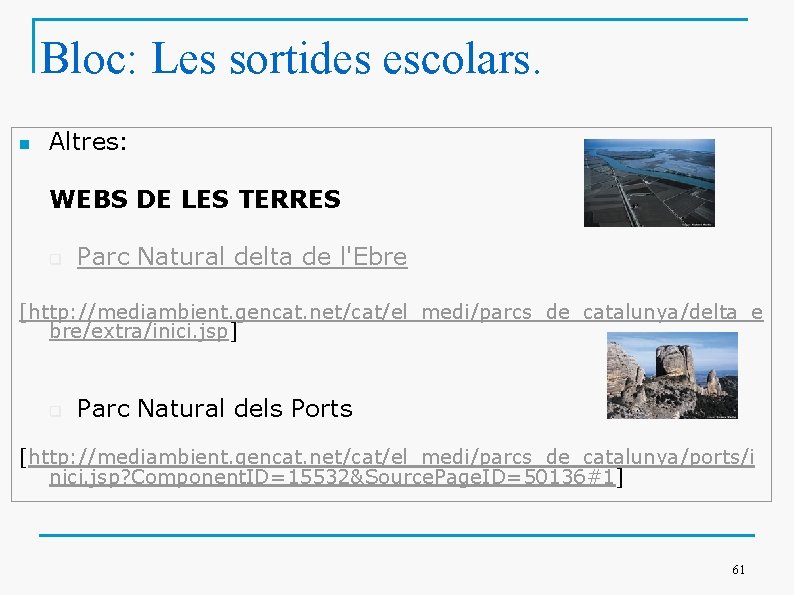 Bloc: Les sortides escolars. n Altres: WEBS DE LES TERRES q Parc Natural delta