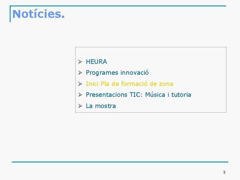 Notícies. Ø HEURA Ø Programes innovació Ø Inici Pla de formació de zona Ø