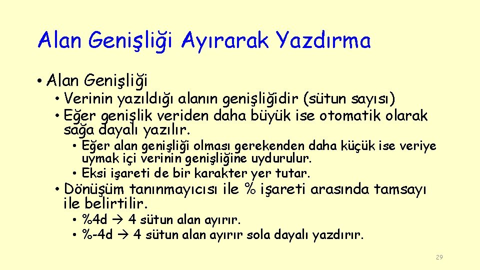 Alan Genişliği Ayırarak Yazdırma • Alan Genişliği • Verinin yazıldığı alanın genişliğidir (sütun sayısı)