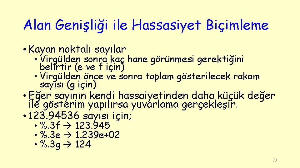 Alan Genişliği ile Hassasiyet Biçimleme • Kayan noktalı sayılar • Virgülden sonra kaç hane