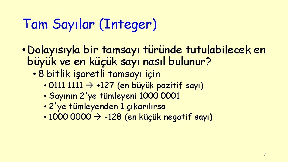 Tam Sayılar (Integer) • Dolayısıyla bir tamsayı türünde tutulabilecek en büyük ve en küçük