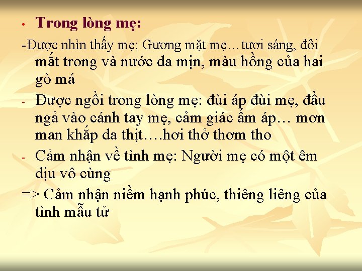  • Trong lòng mẹ: -Được nhìn thấy mẹ: Gương mặt mẹ…tươi sáng, đôi