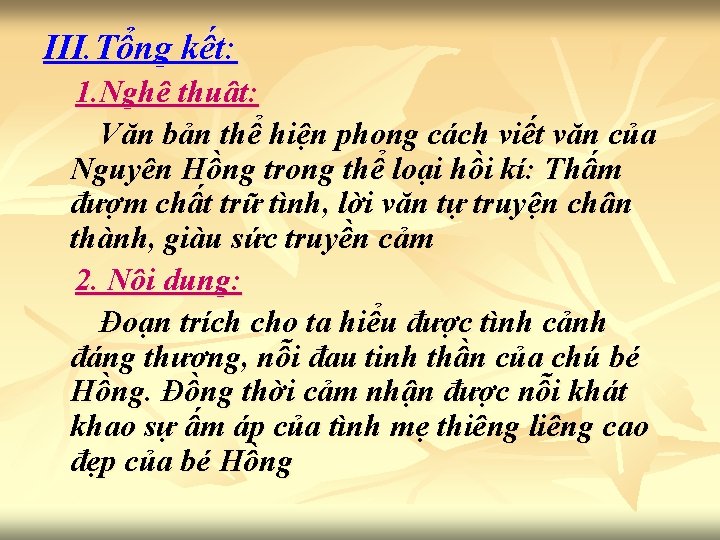 III. Tổng kết: 1. Nghệ thuật: Văn bản thể hiện phong cách viết văn