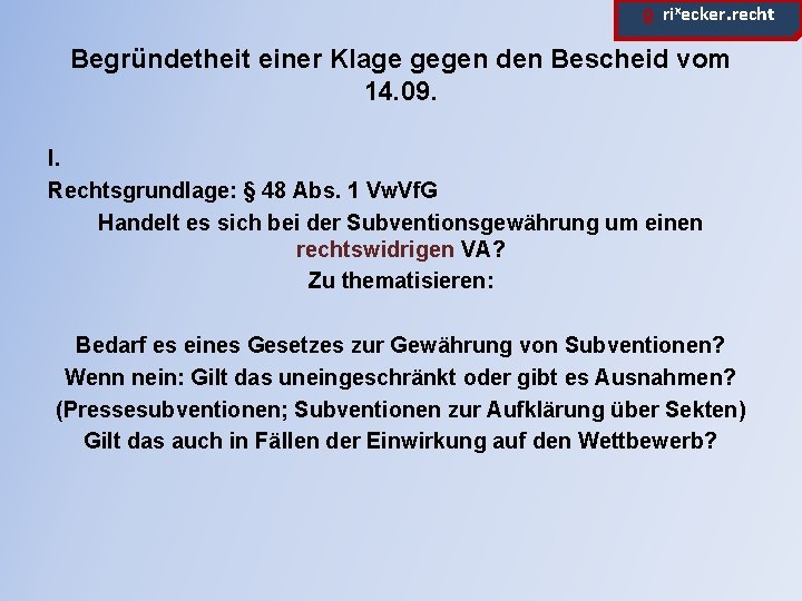 ϱ. rixecker. recht Begründetheit einer Klage gegen den Bescheid vom 14. 09. I. Rechtsgrundlage: