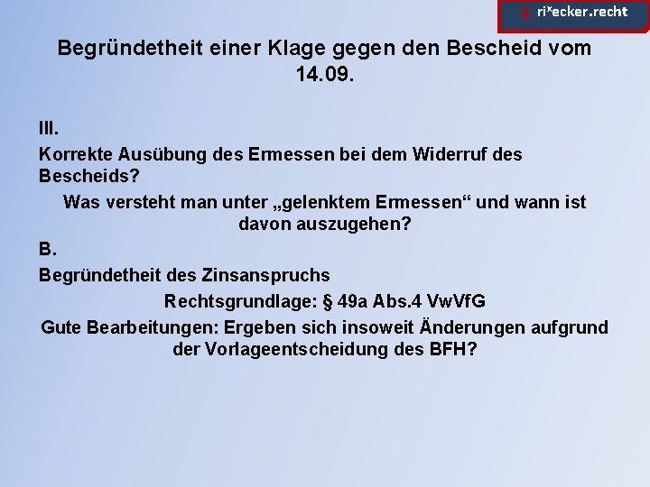 ϱ. rixecker. recht Begründetheit einer Klage gegen den Bescheid vom 14. 09. III. Korrekte