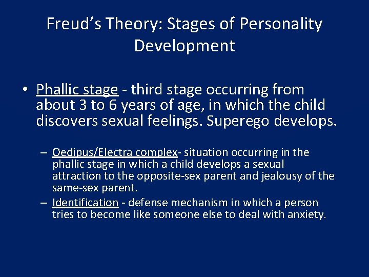 Freud’s Theory: Stages of Personality Development • Phallic stage - third stage occurring from