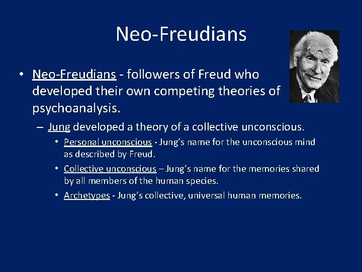 Neo-Freudians • Neo-Freudians - followers of Freud who developed their own competing theories of