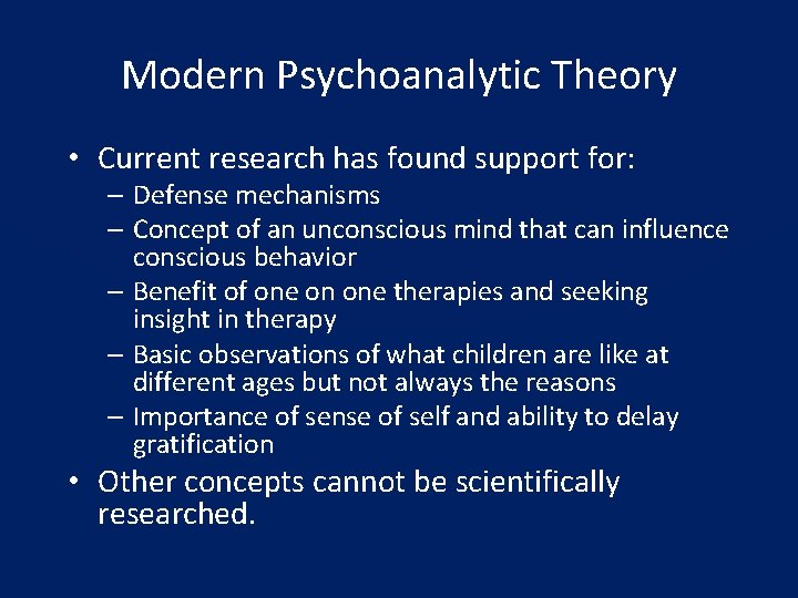 Modern Psychoanalytic Theory • Current research has found support for: – Defense mechanisms –