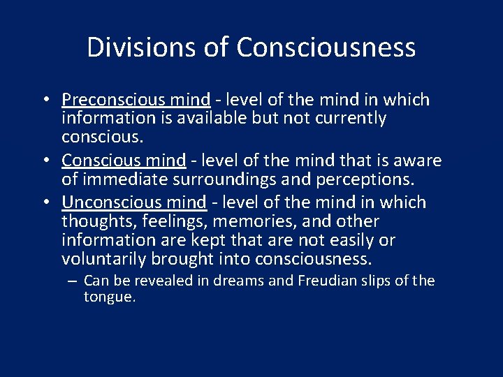 Divisions of Consciousness • Preconscious mind - level of the mind in which information