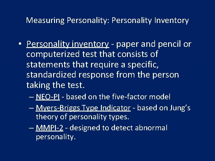 Measuring Personality: Personality Inventory • Personality inventory - paper and pencil or computerized test