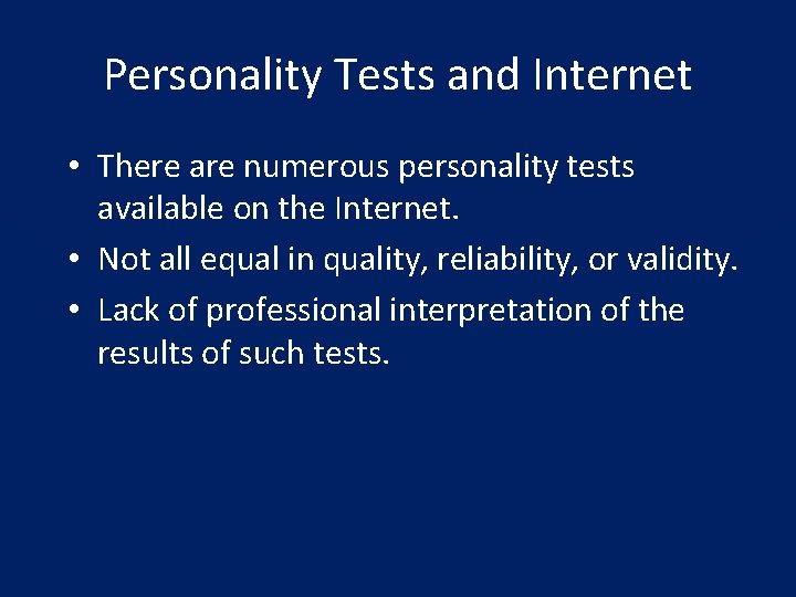 Personality Tests and Internet • There are numerous personality tests available on the Internet.