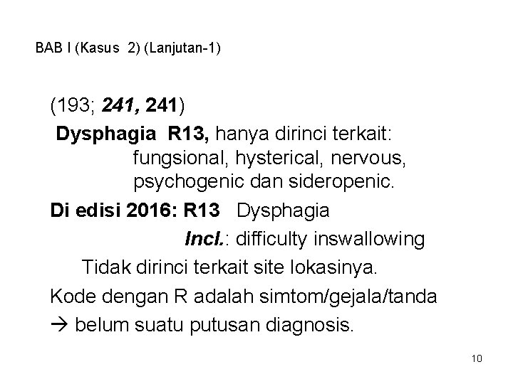 BAB I (Kasus 2) (Lanjutan-1) (193; 241, 241) Dysphagia R 13, hanya dirinci terkait: