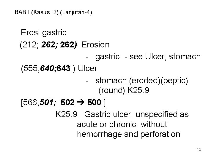 BAB I (Kasus 2) (Lanjutan-4) Erosi gastric (212; 262) Erosion - gastric - see