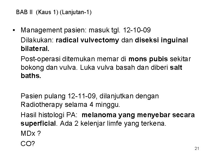 BAB II (Kaus 1) (Lanjutan-1) • Management pasien: masuk tgl. 12 -10 -09 Dilakukan: