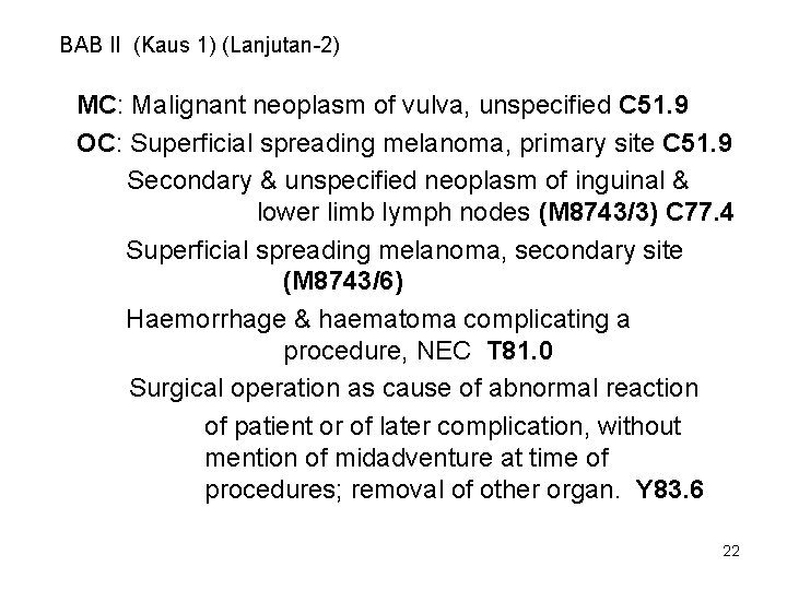 BAB II (Kaus 1) (Lanjutan-2) MC: Malignant neoplasm of vulva, unspecified C 51. 9
