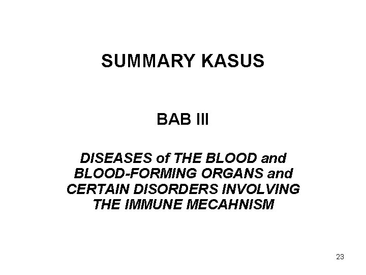 SUMMARY KASUS BAB III DISEASES of THE BLOOD and BLOOD-FORMING ORGANS and CERTAIN DISORDERS