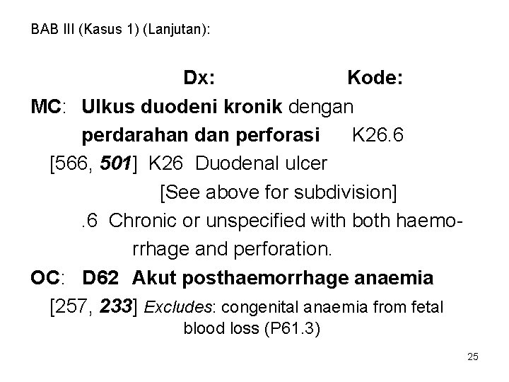 BAB III (Kasus 1) (Lanjutan): Dx: Kode: MC: Ulkus duodeni kronik dengan perdarahan dan