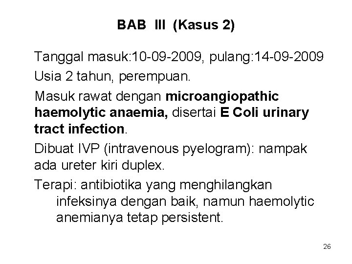 BAB III (Kasus 2) Tanggal masuk: 10 -09 -2009, pulang: 14 -09 -2009 Usia