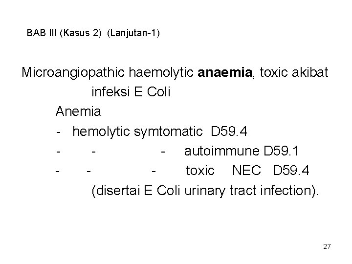 BAB III (Kasus 2) (Lanjutan-1) Microangiopathic haemolytic anaemia, toxic akibat infeksi E Coli Anemia