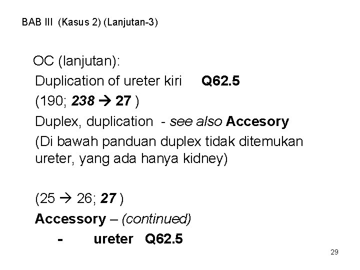 BAB III (Kasus 2) (Lanjutan-3) OC (lanjutan): Duplication of ureter kiri Q 62. 5