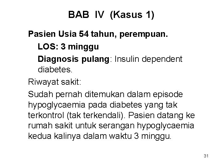 BAB IV (Kasus 1) Pasien Usia 54 tahun, perempuan. LOS: 3 minggu Diagnosis pulang: