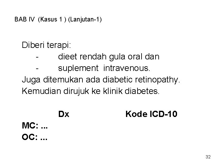 BAB IV (Kasus 1 ) (Lanjutan-1) Diberi terapi: dieet rendah gula oral dan suplement