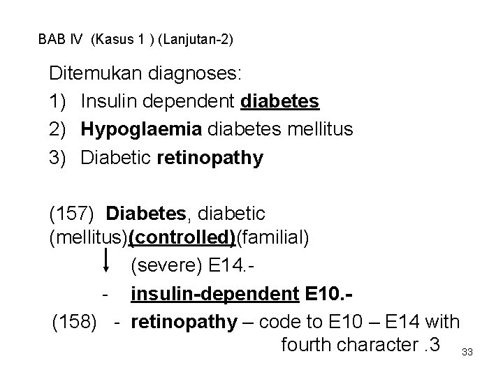 BAB IV (Kasus 1 ) (Lanjutan-2) Ditemukan diagnoses: 1) Insulin dependent diabetes 2) Hypoglaemia